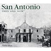 San Antonio Then & Now
